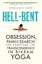 Hell-Bent Obsession, Pain and The Search for Something like Transcendence Yoga Carousel 1