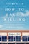 How to Make a Killing by Tom Mueller - Hardcover Carousel 1