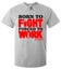 Men's Born to Fight Forced to Work T-Shirt Carousel 1