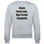 Jesus Loves You, But I'm His Favourite Mens Sweatshirt Carousel 1