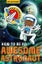 How to be an Awesome Astronaut (How to be Readers) Carousel 1