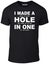 Men's I Made A Hole In One T-Shirt. Carousel 1
