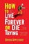 How to Live Forever or Die Trying by Bryan Appleyard Carousel 1