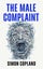 The Male Complaint by Simon James Copland - Hardcover Carousel 1
