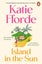 Island in the Sun Island in the Sun By Katie Fforde (ISBN 9781529158151) Carousel 1