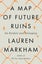 A Map of Future Ruins by Lauren Markham - Hardcover Carousel 1