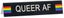 Say What: Medium Desk Sign - Queer Af (Pride) Carousel 1