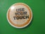 Collectable Badge 5.5cm - USE YOUR TOUCH Carousel 1