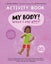 My Body! What I Say Goes! Activity Book Kiah's Edition by Jayneen Sanders - Pape Carousel 1