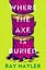 Where the Axe is Buried by Ray Nayler - Hardcover Carousel 1