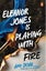 Eleanor Jones is Playing with Fire Eleanor Jones is Playing with Fire By Amy Doa Carousel 1