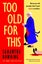 Too Old For This Too Old For This By Samantha Downing ISBN 9780241446935 Carousel 1