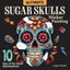 Ultimate Sugar Skulls Sticker Painting: 10 Day of the Dead Masterpieces Carousel 1