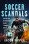 Soccer Scandals By Anton Rippon ISBN 9781399079105 Carousel 1