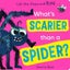 What's Scarier than a Spider? By Becky Davies ISBN 9781801044783 Carousel 1