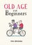 Old Age for Beginners By Clive Whichelow ISBN 9781787836815 Carousel 1