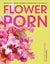 Flower Porn By Kaiva Kaimins ISBN 9780241574775 Carousel 1