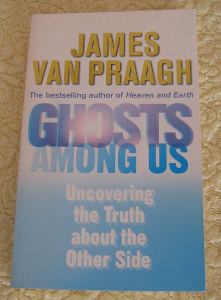 Ghosts Among Us: Uncovering the Truth About the Other Side