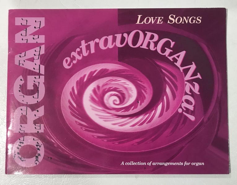 Organ Love Songs Extravorganza A Collection of Arrangements for Organ Carousel 1
