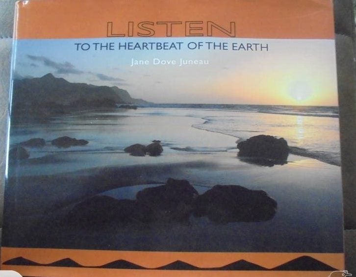 LISTEN TO THE HEARTBEAT OF THE EARTH By Jane Dove Juneau Brand New