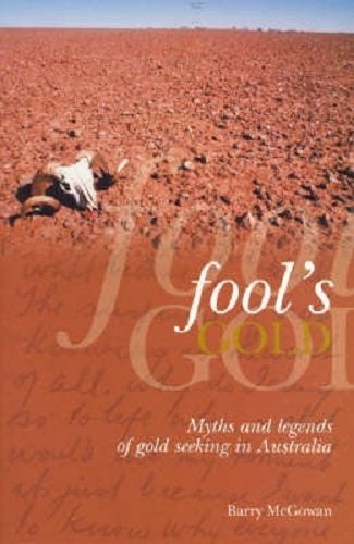 Fool's Gold Myths and Legends of Gold Seeking in Australia By Barry Mcgowan Carousel 1
