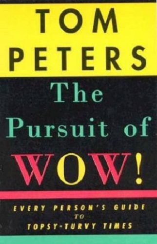 The Pursuit of Wow! Every Person's Guide to Topsy-Turvy Times Carousel 1