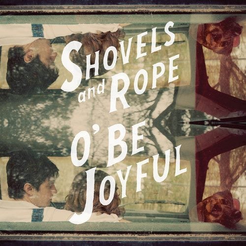 Shovels & Rope - O Be Joyful [VINYL LP] 180 Gram Carousel 1