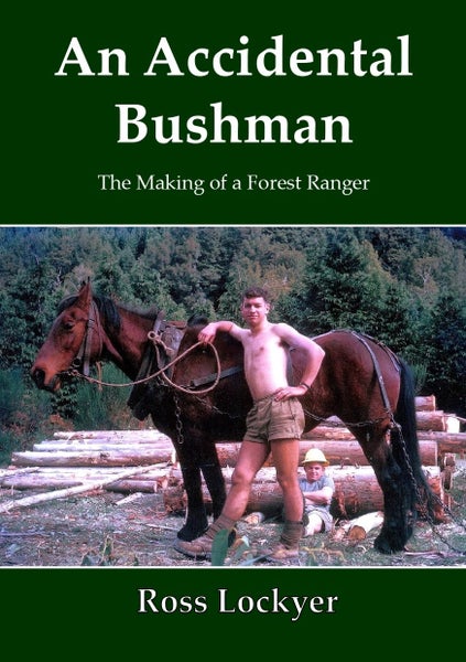 AN ACCIDENTAL BUSHMAN. Adventures of a Forest Ranger in 1960s backcountry NZ Carousel 1