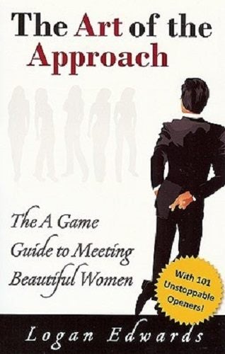The Art of the Approach The A Game Guide to Meeting Beautiful Women 101 Openners Carousel 1