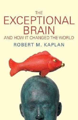 The Exceptional Brain And How It Changed the World By Robert M. Kaplan Carousel 1