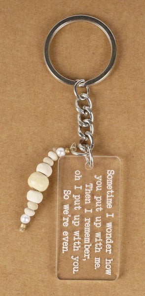 Inkdotpot Funny Keychain Sometime I Wonder How You Put Up With Me Then I Carousel 1