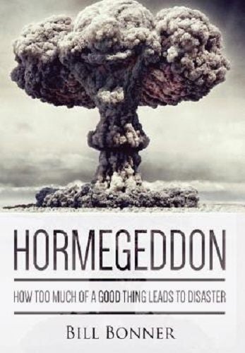 Hormegeddon How Too Much of a Good Thing Leads to Disaster By Bill Bonner Carousel 1