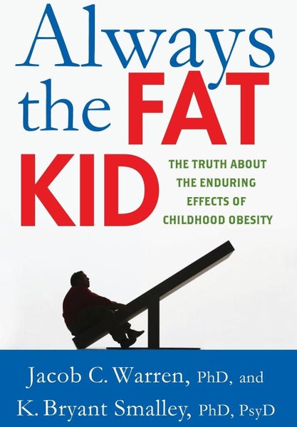Always the Fat Kid The Truth About the Enduring Effects of Childhood Obesity Carousel 1