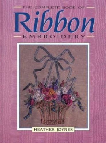 The Complete Book of Ribbon Embroidery By Heather Joynes Carousel 1