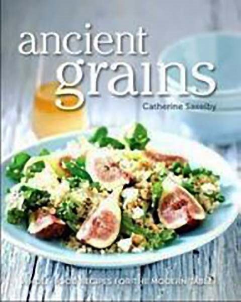 Ancient Grains: Whole-Food Recipes for the Modern Carousel 1