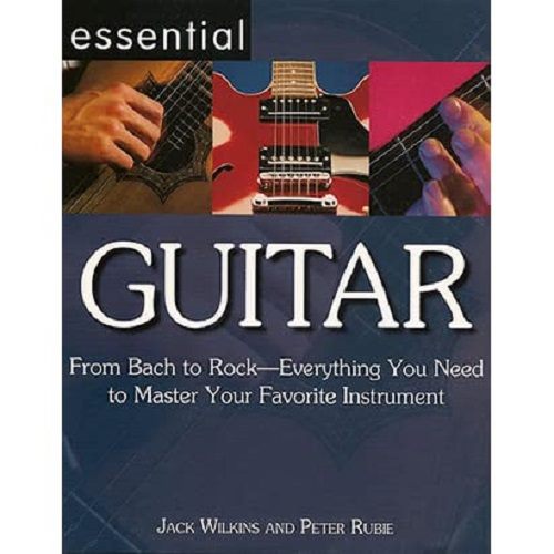Essential Guitar From Bach to Rock Everything you need Jack Wilkins; Peter Rubie Carousel 1