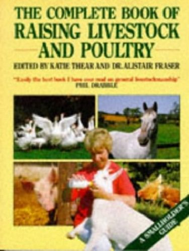 The Complete Book of Raising Livestock and Poultry Katie Thear, Alistair Fraser Carousel 1