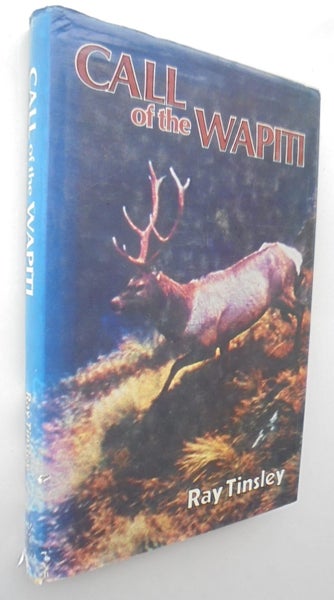Call of the Wapiti. By Ray Tinsley. FIRST EDITION 1979 Carousel 1