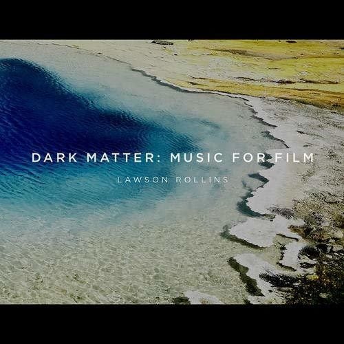 Lawson Rollins - Dark Matter: Music For Film Carousel 1