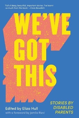 We've Got This: Stories by Disabled Parents By Eliza Hull (ISBN 9781760642938) Carousel 1