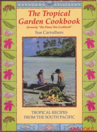 The Tropical Garden cookbook Flame Tree Cookbook by Sue Carruthers Signed Carousel 1