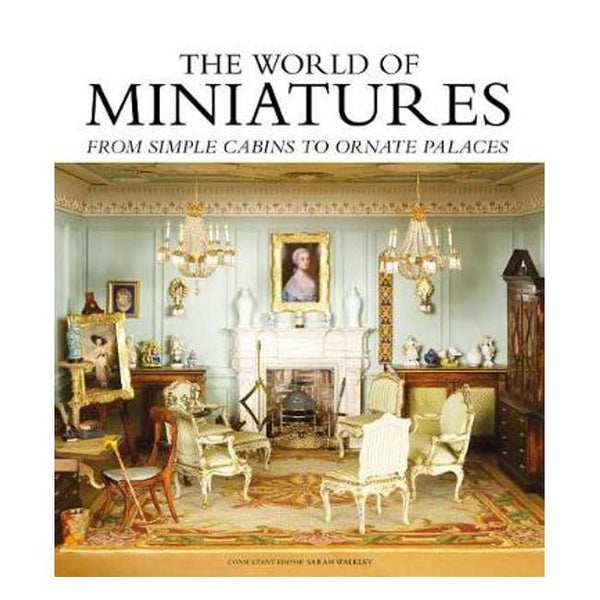 The World of Miniatures: From Simple Cabins to Ornate Palaces - Sarah Walkley Carousel 1