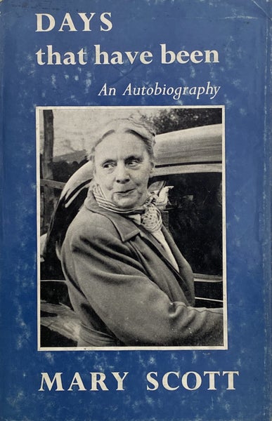 DAYS THAT HAVE BEEN: An Autobiography by Mary Scott 1966 1st edition Carousel 1