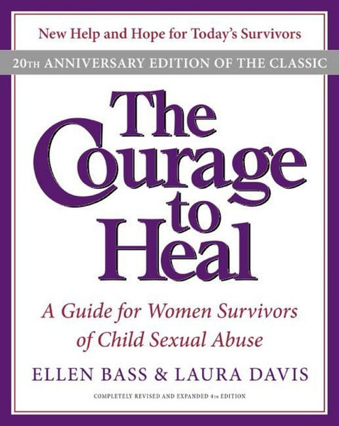 The Courage to Heal: A Guide for Women Survivors of Child Sexual Abuse by Ellen Carousel 1
