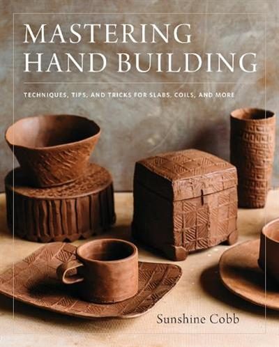 Mastering Hand Building By Sunshine Cobb ISBN 9780760352731 Carousel 1