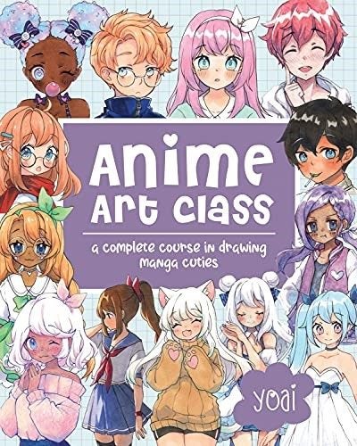 Anime Art Class: A Complete Course in Drawing Manga Cuties (Cute and Cuddly Art, Carousel 1