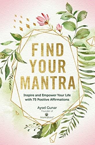 Find Your Mantra: Inspire and Empower Your Life with 75 Positive Affirmations (L Carousel 1