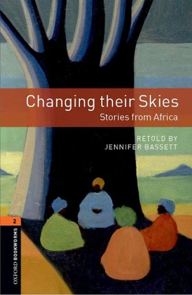 Oxford Bookworms Library: Level 2:: Changing their Skies: Stories from Africa by Carousel 1