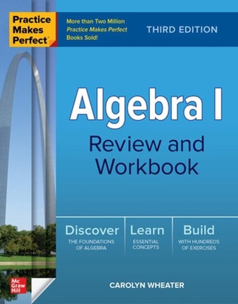 Practice Makes Perfect: Algebra I Review and Workbook, Third Edition by Carolyn Carousel 1