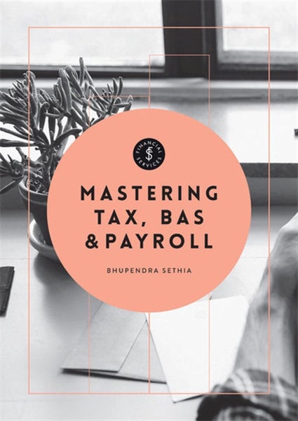 Mastering Tax, BAS & Payroll by Bhupendra Sethia - Paperback Carousel 1